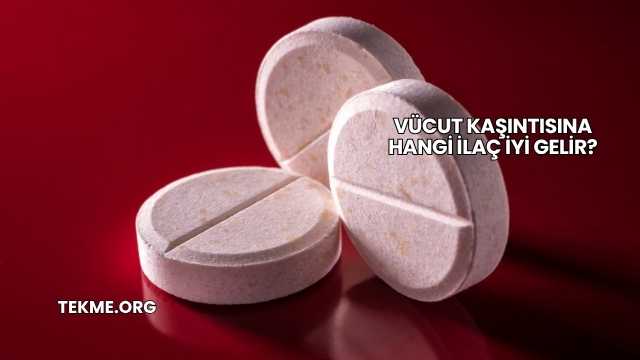 Vücut Kaşıntısına Hangi İlaç İyi Gelir?