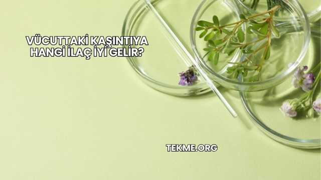 Vücuttaki Kaşıntıya Hangi İlaç İyi Gelir?