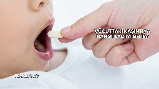 Vücuttaki Kaşıntıya Hangi İlaç İyi Gelir?