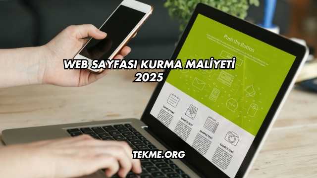 Web Sayfası Kurma Maliyeti 2025