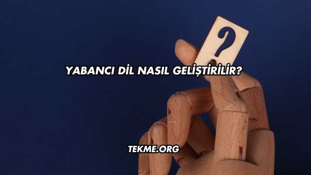 Yabancı Dil Nasıl Geliştirilir?