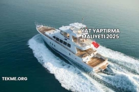 Yat Yaptırma Maliyeti 2025