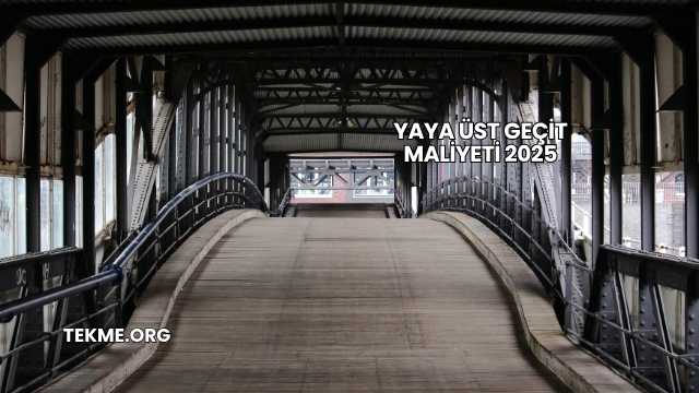 Yaya Üst Geçit Maliyeti 2025