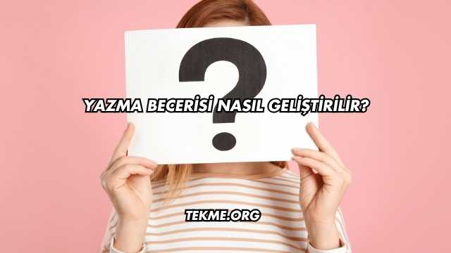 Yazma Becerisi Nasıl Geliştirilir?