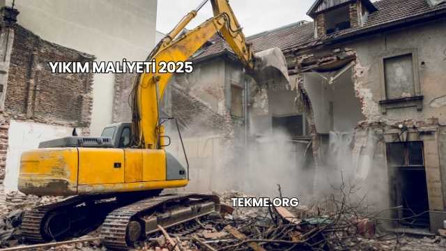 Yıkım Maliyeti 2025