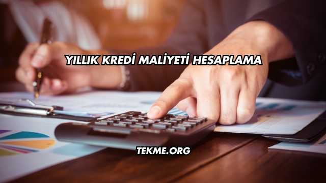 Yıllık Kredi Maliyeti Hesaplama