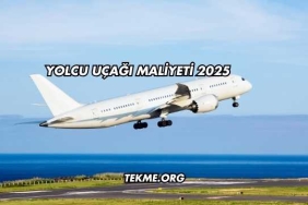 Yolcu Uçağı Maliyeti 2025