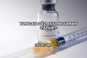 Yongalı Göz Aşısı Ne Zaman Yapılır?