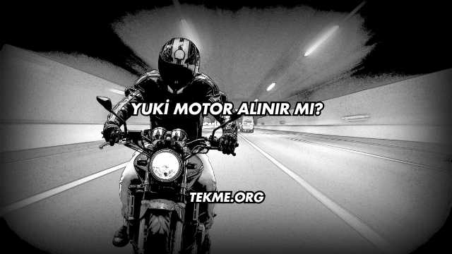 Yuki Motor Alınır mı?