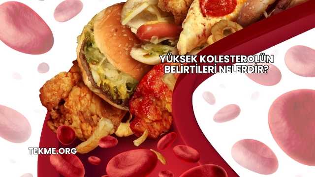 Yüksek Kolesterolün Belirtileri Nelerdir?