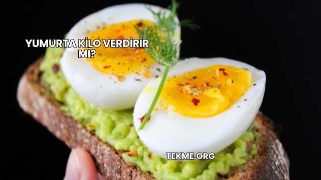 Yumurta Kilo Verdirir mi?