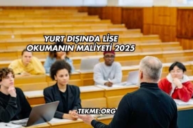 Yurt Dışında Lise Okumanın Maliyeti 2025