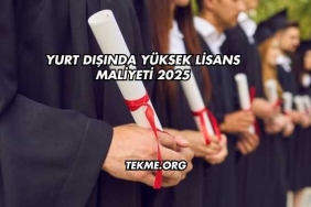 Yurt Dışında Yüksek Lisans Maliyeti 2025