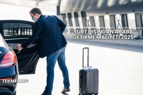 Yurt Dışından Araba Getirme Maliyeti 2025