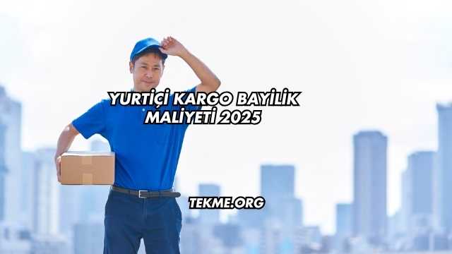 Yurtiçi Kargo Bayilik Maliyeti 2025