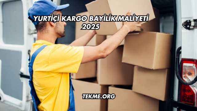 Yurtiçi Kargo Bayilik Maliyeti 2025