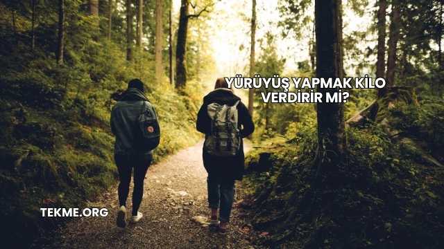 Yürüyüş Yapmak Kilo Verdirir mi?
