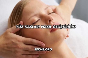 Yüz Kasları Nasıl Geliştirilir?