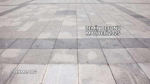 Zemin Betonu Maliyeti 2025