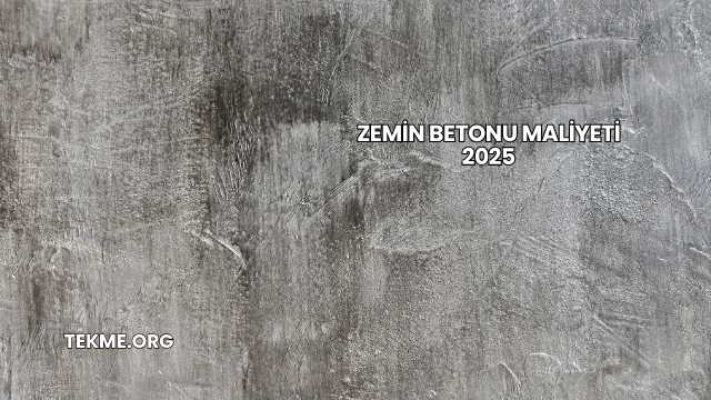 Zemin Betonu Maliyeti 2025