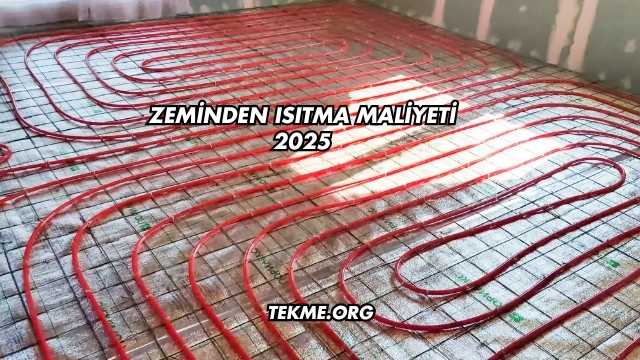 Zeminden Isıtma Maliyeti 2025