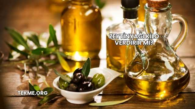 Zeytinyağı Kilo Verdirir mi?