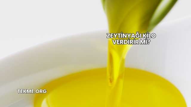 Zeytinyağı Kilo Verdirir mi?
