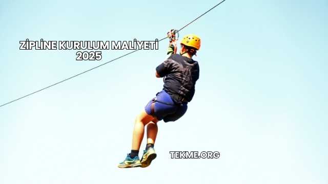 Zipline Kurulum Maliyeti 2025