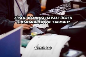 Ziraat Bankası Havale Ücreti Ödememek İçin Ne Yapmalı?