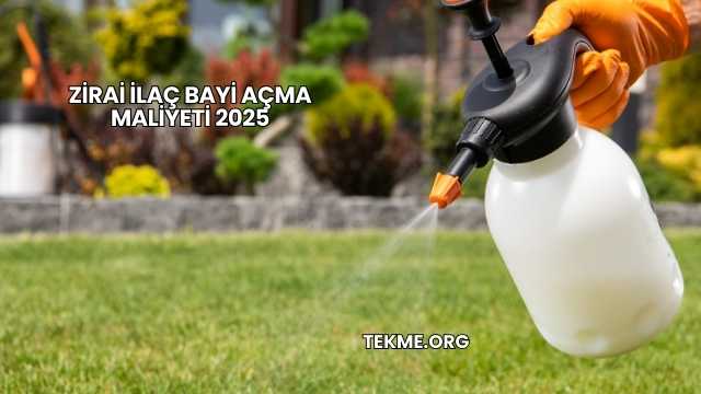 Zirai İlaç Bayi Açma Maliyeti 2025