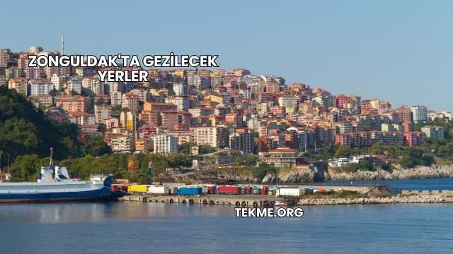 Zonguldak'ta Gezilecek Yerler
