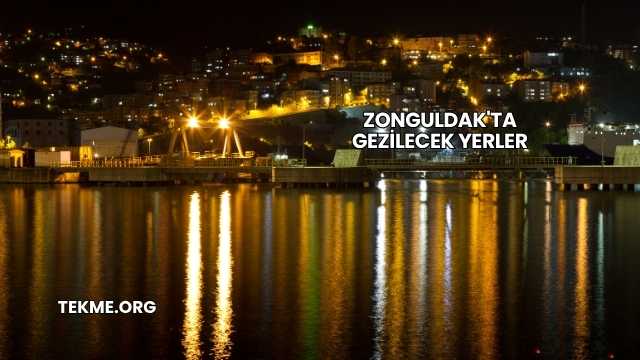 Zonguldak'ta Gezilecek Yerler