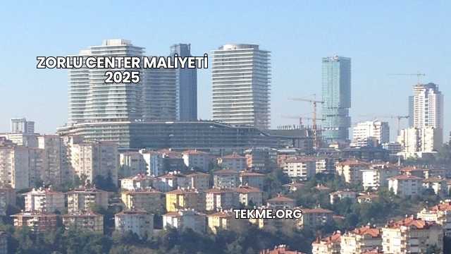 Zorlu Center Maliyeti 2025