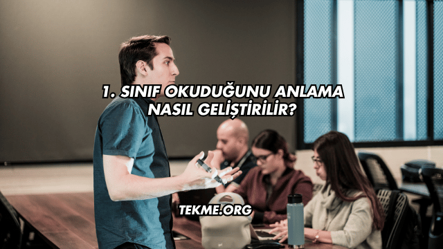 1. Sınıf Okuduğunu Anlama Nasıl Geliştirilir?