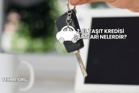 2. El Taşıt Kredisi Şartları Nelerdir?