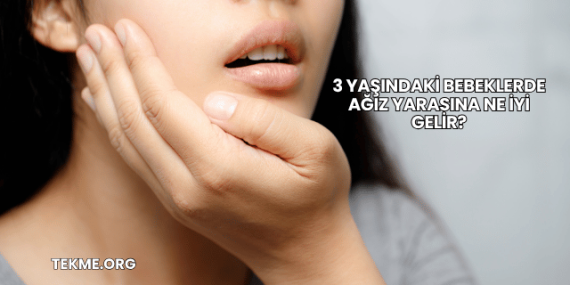 3 Yaşındaki Bebeklerde Ağız Yarasına Ne İyi Gelir?