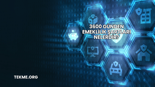 3600 Günden Emeklilik Şartları Nelerdir?