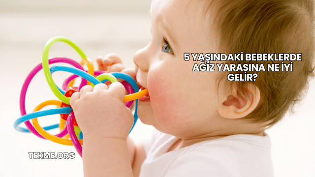 5 Yaşındaki Bebeklerde Ağız Yarasına Ne İyi Gelir?