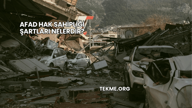 AFAD Hak Sahipliği Şartları Nelerdir?
