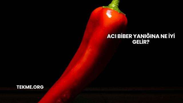 Acı Biber Yanığına Ne İyi Gelir?