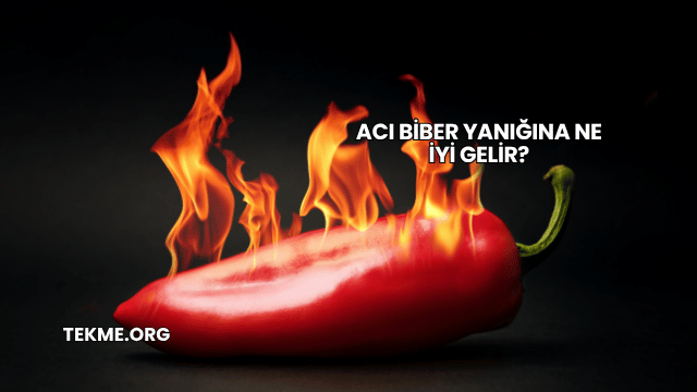 Acı Biber Yanığına Ne İyi Gelir?