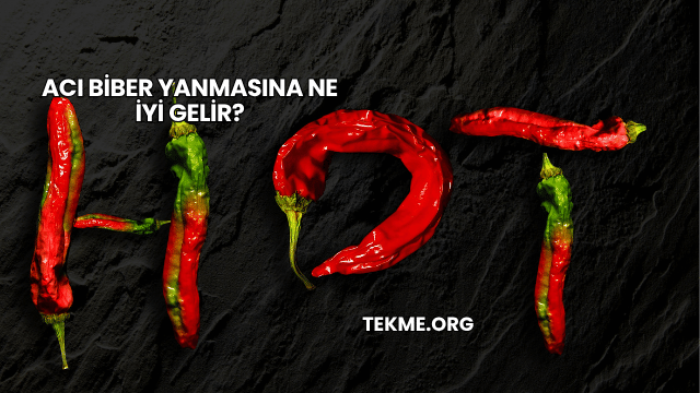 Acı Biber Yanmasına Ne İyi Gelir?