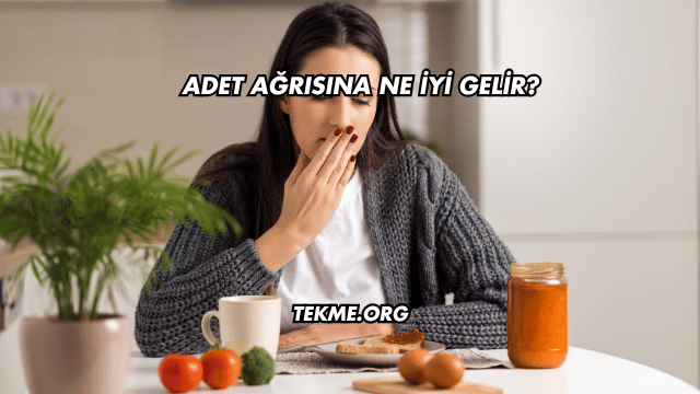 Adet Ağrısına Ne İyi Gelir?