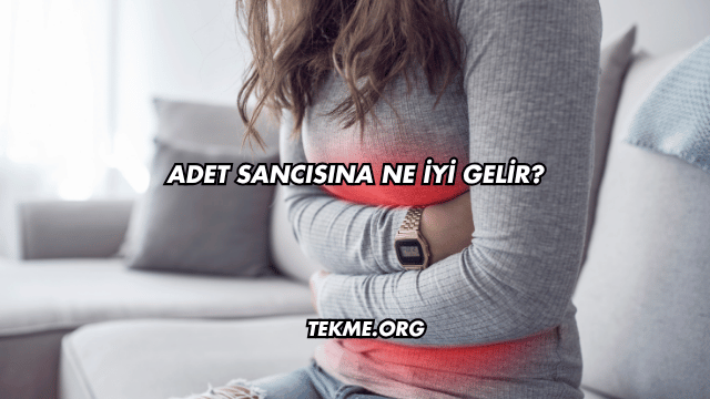 Adet Sancısına Ne İyi Gelir?