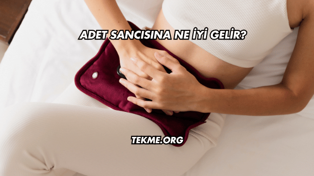 Adet Sancısına Ne İyi Gelir?
