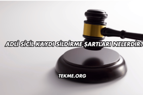 Adli Sicil Kaydı Sildirme Şartları Nelerdir?