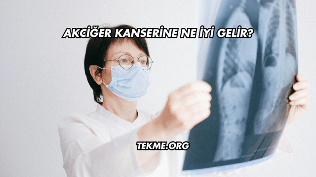 Akciğer Kanserine Ne İyi Gelir?