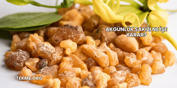 Akgünlük Sakızı Ne İşe Yarar?