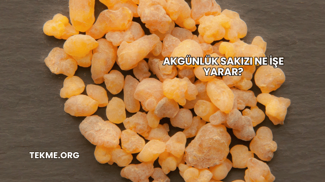 Akgünlük Sakızı Ne İşe Yarar?