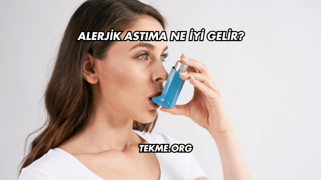 Alerjik Astıma Ne İyi Gelir?